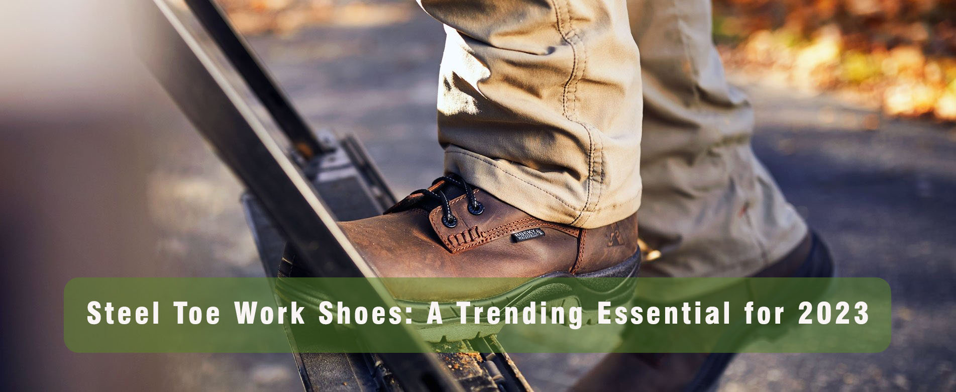 Steel Toe Work Shoes, A Trending Essential for 2023
